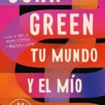 Frases destacadas de Tu mundo y el mío de John Green